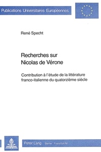 René Specht - Recherches sur Nicolas de Vérone - Contribution à l'étude de la littérature franco-italienne du quatorzième siècle.