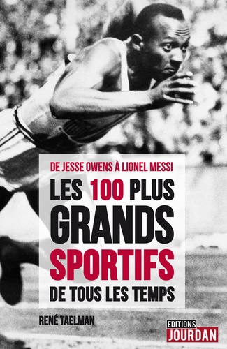 René Taelman - Les 100 plus grands sportifs de tous les temps - De Jesse Owens à Lionel Messi.