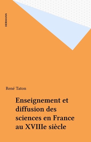 Enseignement et diffusion des sciences en France au XVIIIe siècle