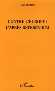 René Teboul - Contre l'Europe - L'après référendum.