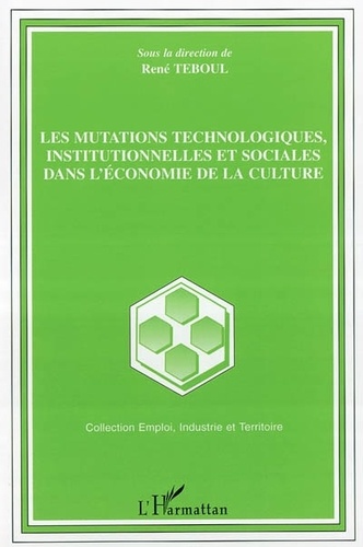 René Teboul - Les mutations technologiques, institutionnelles et sociales dans l'économie de la culture.