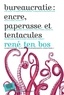 René Ten Bos - Bureaucratie : encre, paperasse et tentacules.