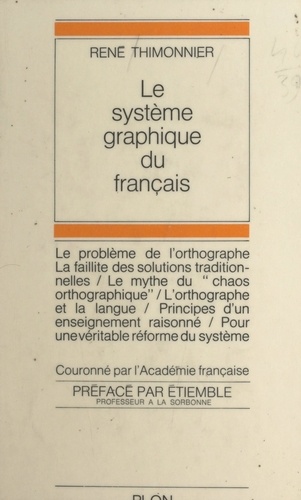 Le système graphique du français. Introduction à une pédagogie rationnelle de l'orthographe