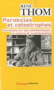 René Thom - Paraboles et catastrophes - Entretiens sur les mathématiques, la science et la philosophie.