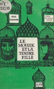 René Tonnerre - Le moujik et la tendre fille - Conte de vieille Russie.