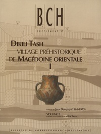 René Treuil - Dikili Tash, village préhistorique de Macédoine orientale - Tome 1 Volume 2, Fouilles de Jean Deshayes (1961-1975).