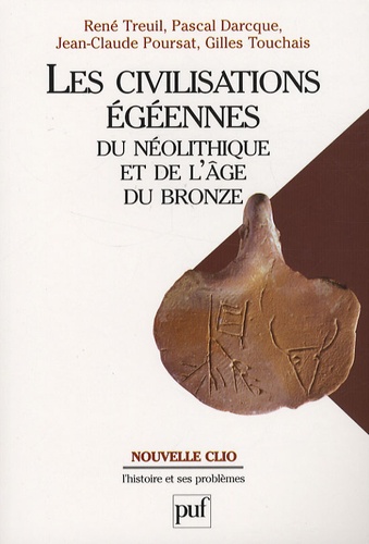 René Treuil et Pascal Darcque - Les civilisations égéennes du néolithique et de l'Age du Bronze.