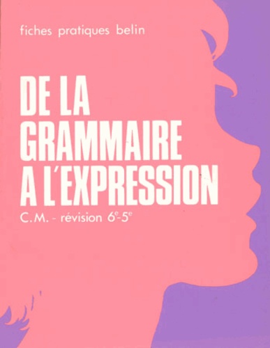 René Vaillot - De la grammaire à l'expression - C.M., révision 6:-5=.