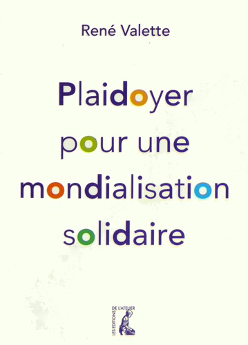 René Valette - Plaidoyer pour une mondialisation solidaire.