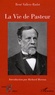 René Vallery-Radot - La vie de Pasteur.