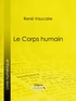René Vaucaire et  Ligaran - Le Corps humain.