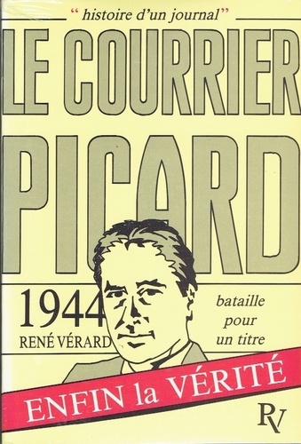 Histoire d'un journal, "Le Courrier picard". Tome 1, Bataille pour un titre : 1944