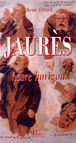 René Vérard - Jaurès, notre horizon.