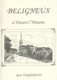 René Vergerpion - Béligneux à travers l'histoire.