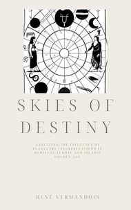  René Vermandois - Skies of Destiny: Analyzing the Influence of Planetary Interpretations in Medieval Europe and Islamic Golden Age - AI-Generated Books.