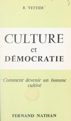 Culture et démocratie. Comment devenir un homme cultivé