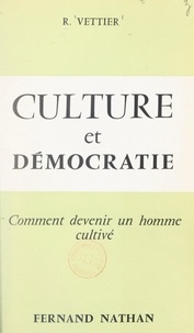René Vettier - Culture et démocratie - Comment devenir un homme cultivé.