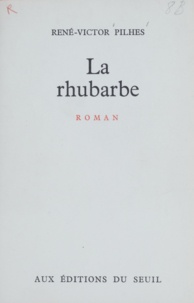 René-Victor Pilhes - La rhubarbe.