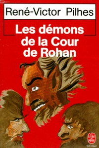René-Victor Pilhes - Les Démons de la cour de Rohan.