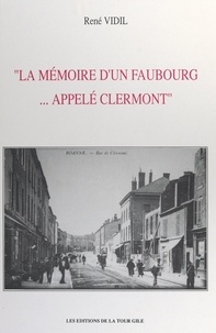 René Vidil et Jean Cabotse - La mémoire d'un faubourg... appelé Clermont.
