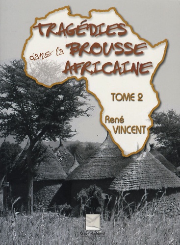 René Vincent - Tragédies dans la brousse africaine - Tome 2.