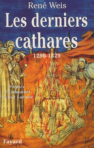 René Weis - Les Derniers Cathares. 1290-1329.