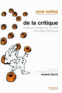 René Wellek - De la critique - Quatorze essais sur la crise des idées littéraires.