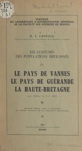 René-Yves Creston et Pierre-Roland Giot - Les costumes des populations bretonnes (4). Le pays de Vannes, le pays de Guérande, la Haute-Bretagne.