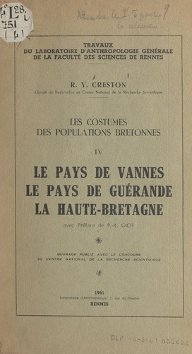Les costumes des populations bretonnes (4). Le pays de Vannes, le pays de Guérande, la Haute-Bretagne
