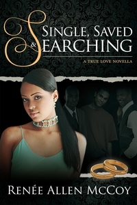  Renee Allen McCoy - Single, Saved, &amp; Searching - The True Love Novellas, #2.