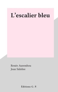 Renée Aurembou et Jean Sidobre - L'escalier bleu.
