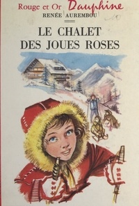 Renée Aurembou et  Mixi-Berel - Le chalet des joues roses.