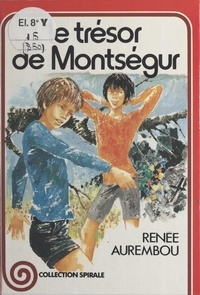 Renée Aurembou et Michel Gourlier - Le trésor de Montségur.