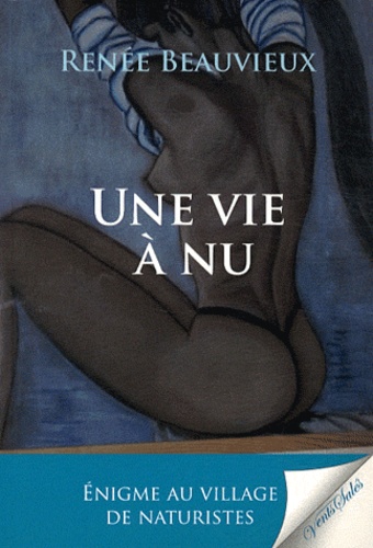 Renée Beauvieux - Une vie à nu.