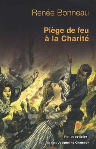 Renée Bonneau - Piège de feu à la Charité.
