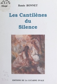 Renée Bonnet et Émile Ducharlet - Les cantilènes du silence.