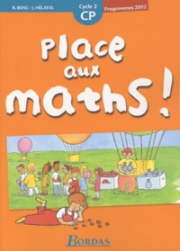 Renée Bosc et  Collectif - Place Aux Maths ! Cp. Programmes 2002.