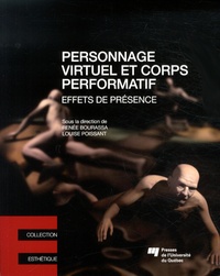 Renée Bourassa et Louise Poissant - Personnage virtuel et corps performatif - Effets de présence.