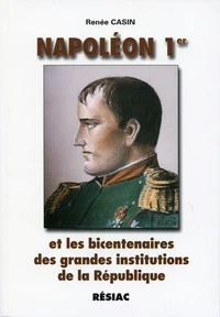 Napoleon 1er et les bicentenaires des grandes institutions de la République