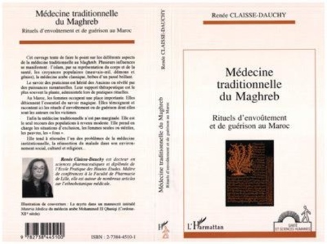 Renée Claisse-Dauchy - Médecine traditionnelle du Maghreb - Rituels d'envoûtement et de guérison au Maroc.