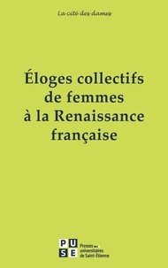 Renée-Claude Breitenstein - Eloges collectifs de femmes de la Renaissance française.