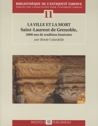 Renée Colardelle - La ville et la mort - Saint-Laurent de Grenoble, 2000 ans de tradition funéraire. 1 Cédérom