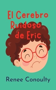 Téléchargement de livres gratuits en ligne El Cerebro Ruidoso de Eric  - Picture Books par Renee Conoulty  in French 9798215082300