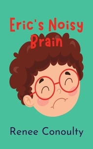  Renee Conoulty - Eric's Noisy Brain - Picture Books.