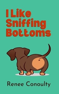  Renee Conoulty - I Like Sniffing Bottoms - Picture Books.