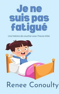 Je ne suis pas fatigué : Une histoire de coucher avec l'heure d'été