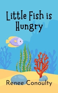  Renee Conoulty - Little Fish is Hungry - Picture Books.