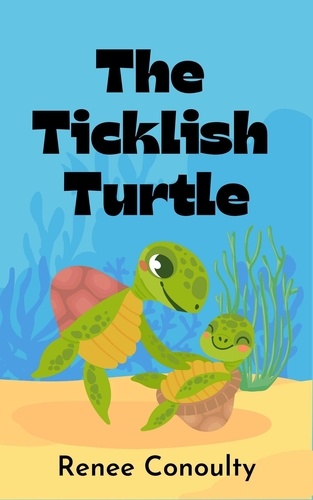  Renee Conoulty - The Ticklish Turtle - Picture Books.