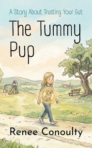 The Tummy Pup: A Story About Trusting Your Gut
