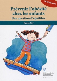 Renée Cyr - Prévenir l'obésité chez les enfants - Une question d'équilibre.
